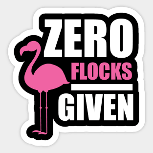 Zero Flocks Flamingo Given, Funny Love Flamingos Sticker